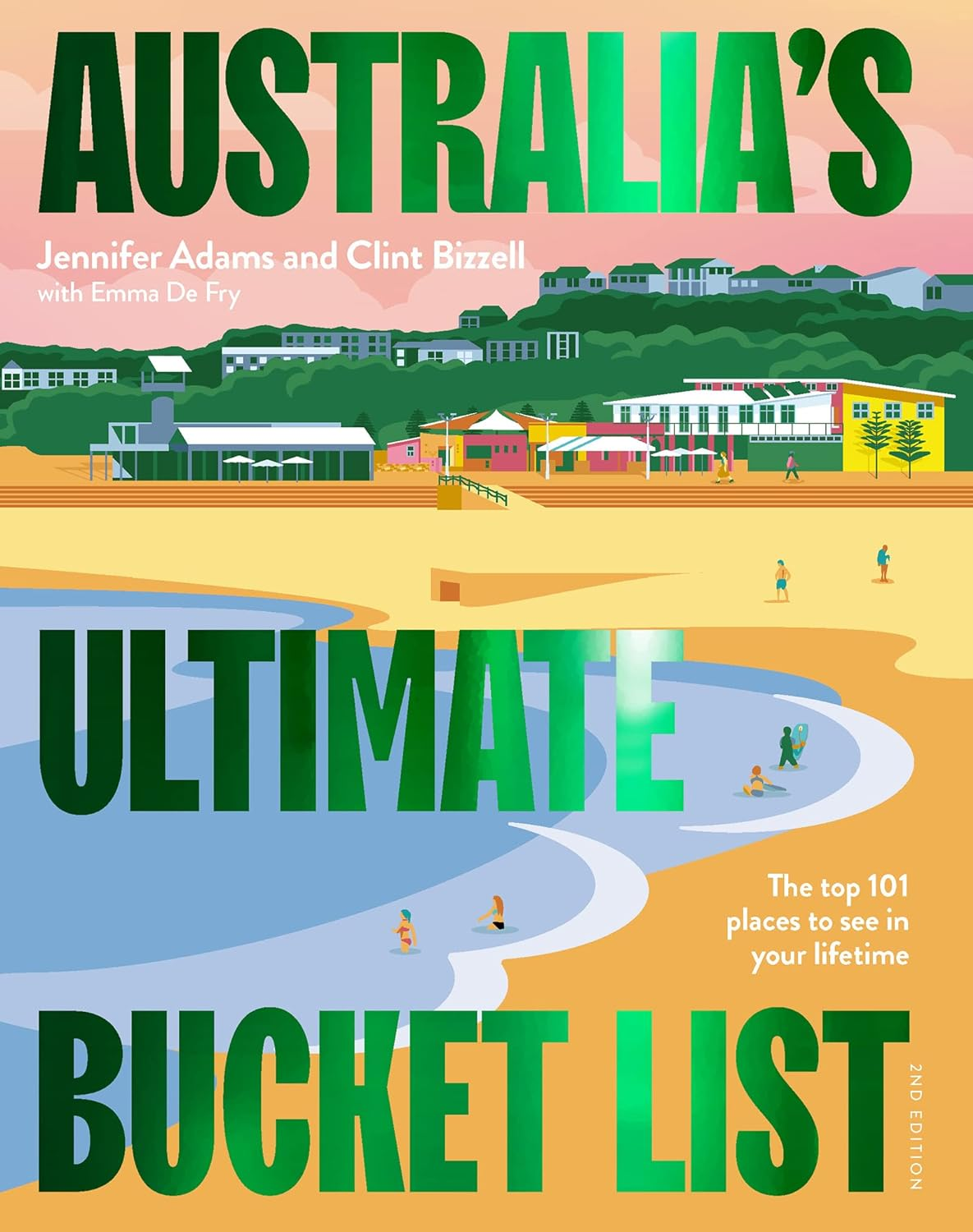 Australia'S Ultimate Bucket List 2Nd Edition: the Top 101 Places You Should See in Your Lifetime
