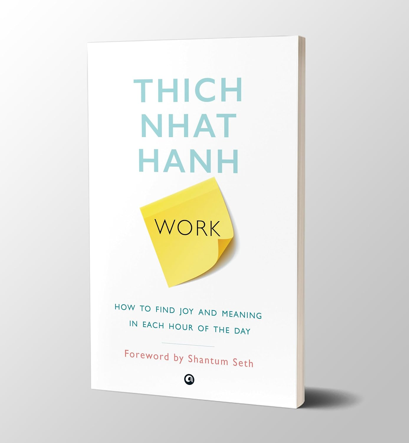 Work: How to Find Joy and Meaning in Each Hour of the Day