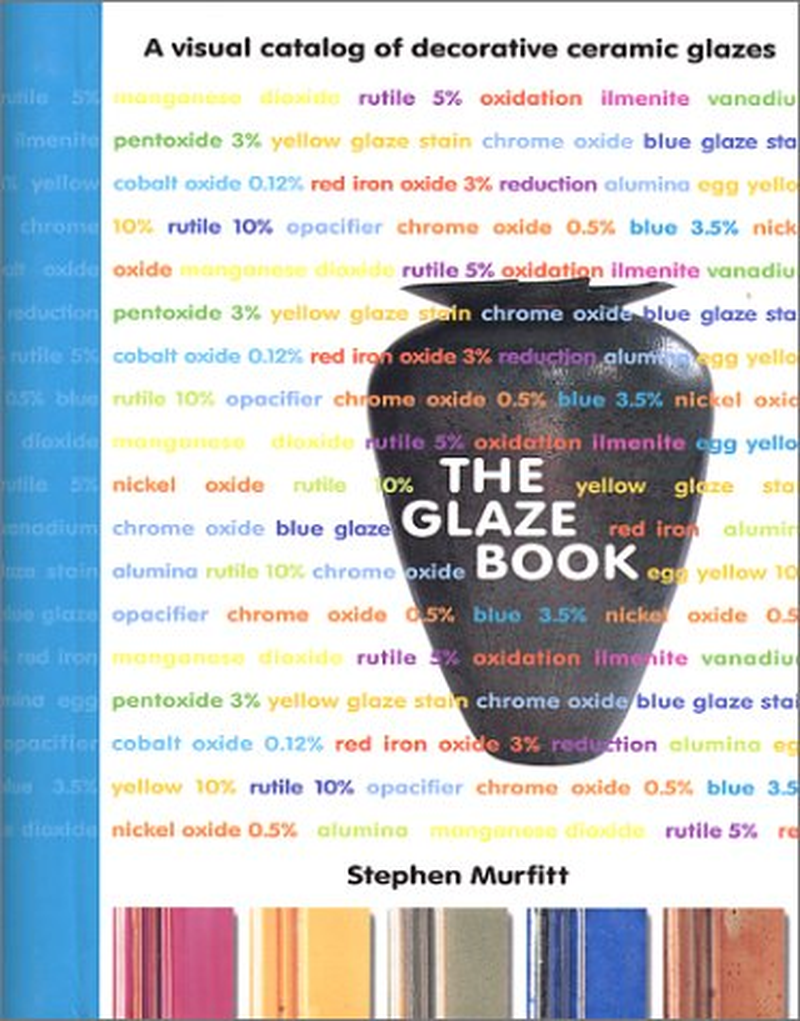 The Glaze Book:A Visual Catalogue of Decorative Ceramic Glazes