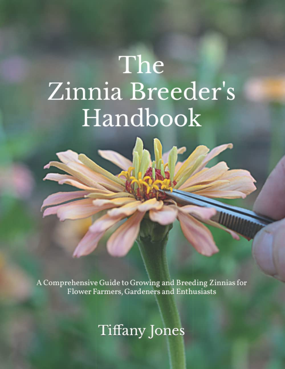 THE ZINNIA BREEDER'S HANDBOOK: a Comprehensive Guide for Flower Farmers, Gardeners and Enthusiasts image number 1