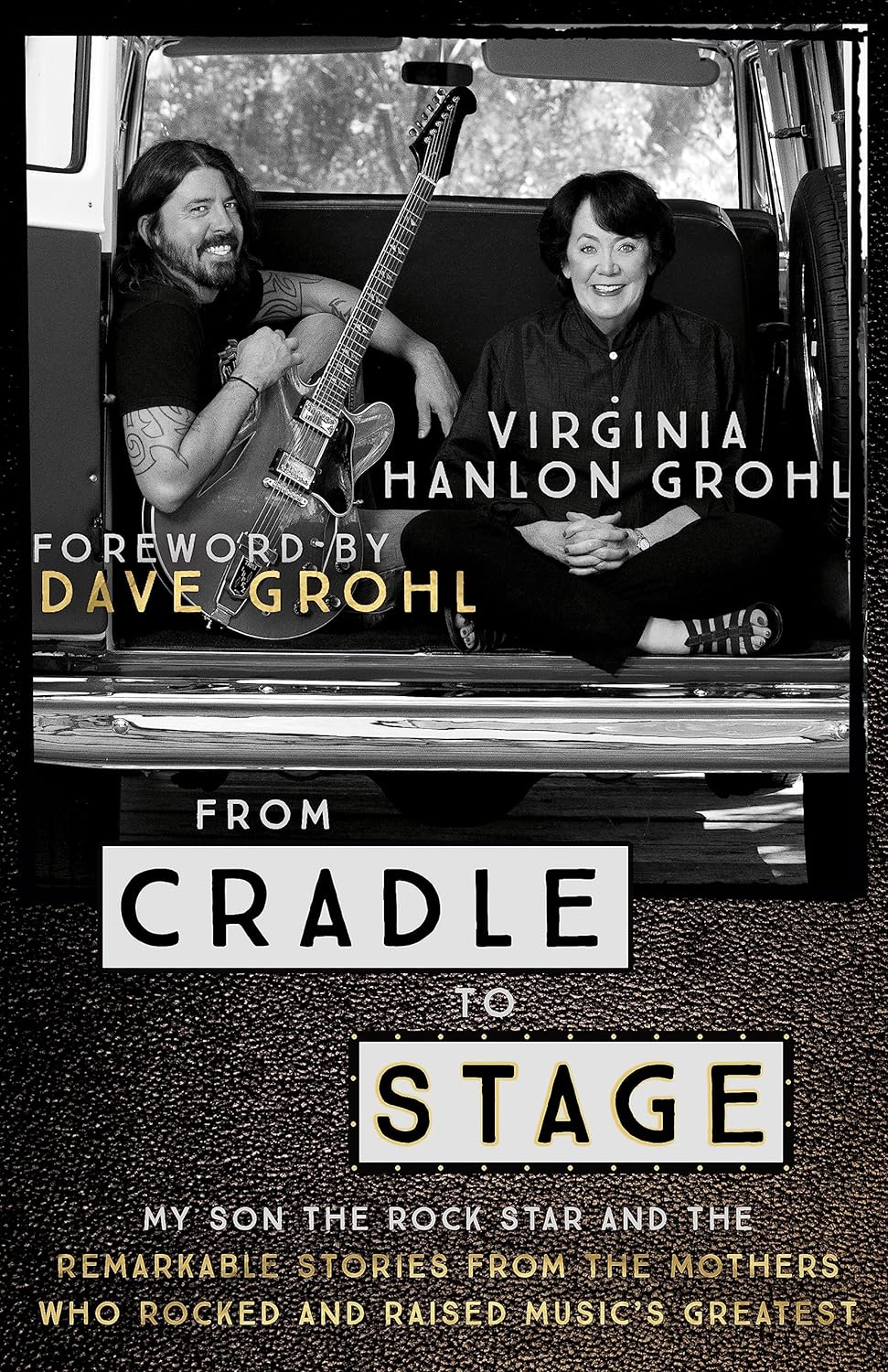 From Cradle to Stage: Stories from the Mothers Who Rocked and Raised Rock Stars