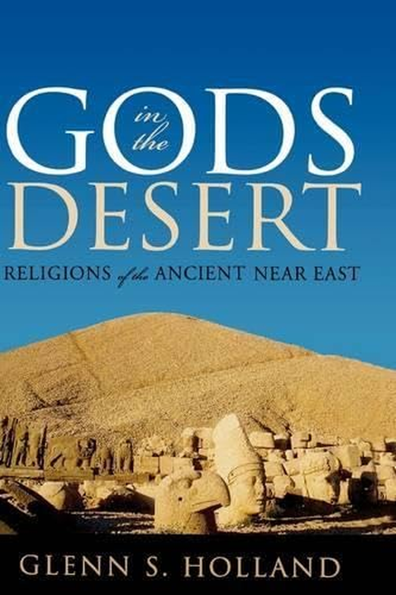 Gods in the Desert: Religions of the Ancient near East