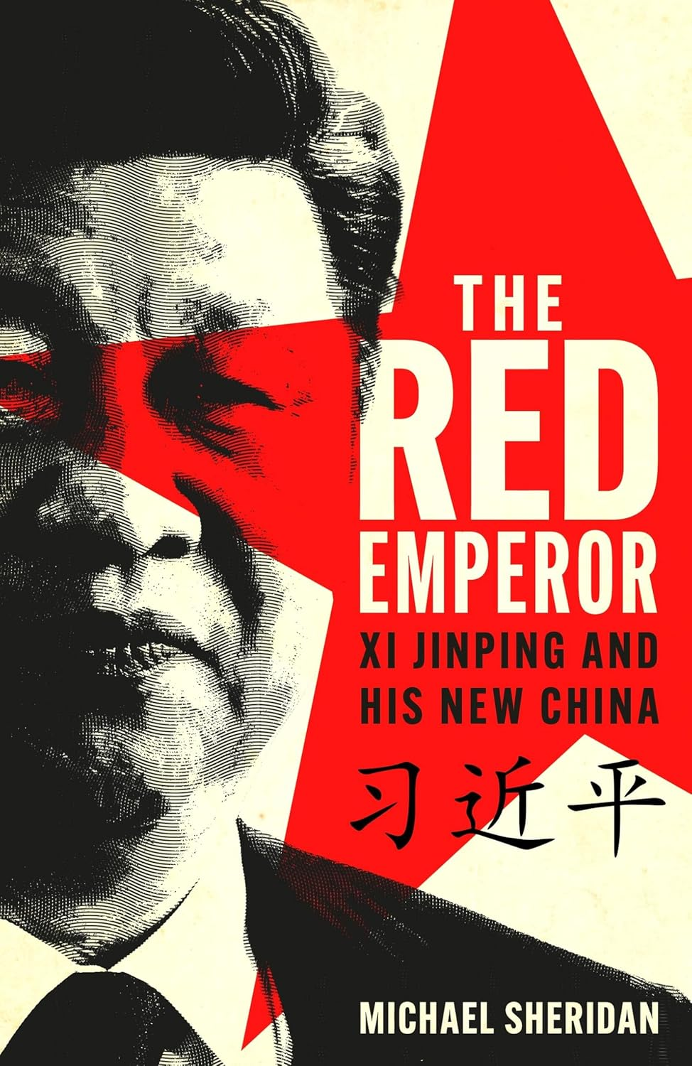 The Red Emperor: Xi Jinping and His New China