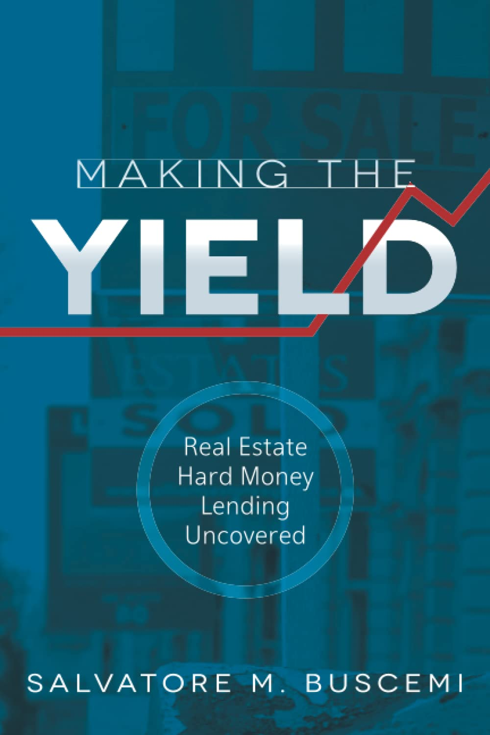 Making the Yield: Real Estate Hard Money Lending Uncovered