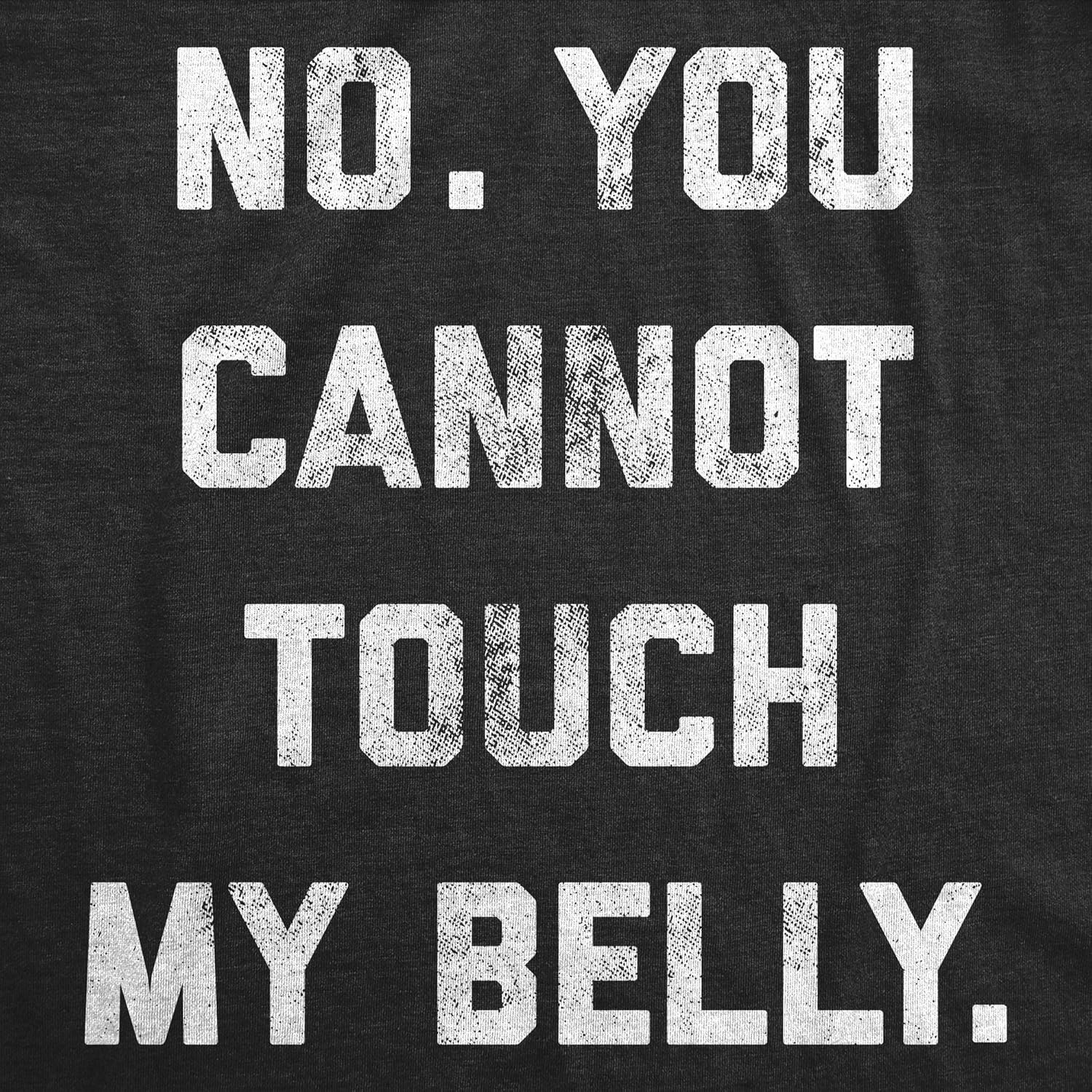 Crazy Dog T-Shirts Maternity No. You Cannot Touch My Belly Pregnancy T Shirt Funny Baby Bump Tee image number 1