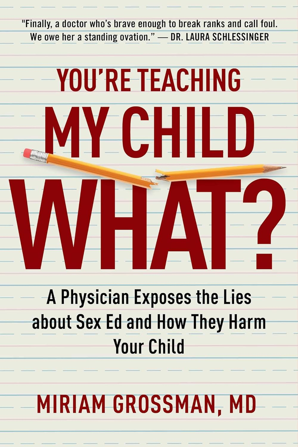 You'Re Teaching My Child What?: a Physician Exposes the Lies of Sex Education and How They Harm Your Child
