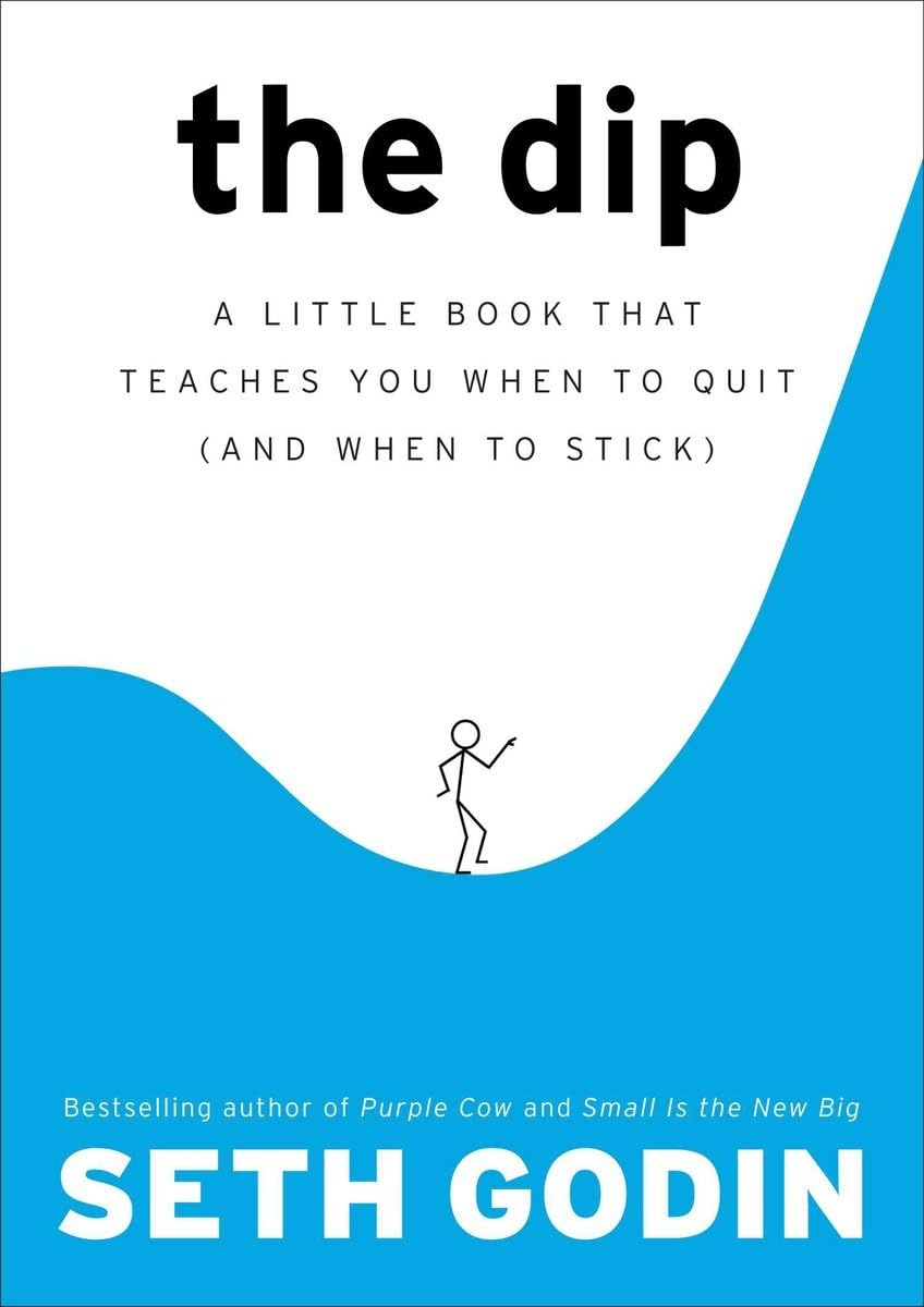 The Dip: the Extraordinary Benefits of Knowing When to Quit (And When to Stick) image number 1