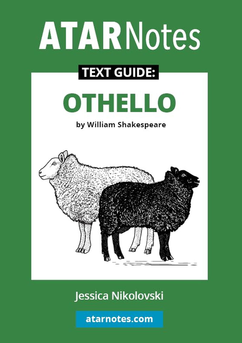 ATAR Notes Text Guide: Othello by William Shakespeare - Comprehensive Study Guide for Literature Students with Detailed Scene-By-Scene Analysis, Character Breakdowns, Key Themes and Sample Essays