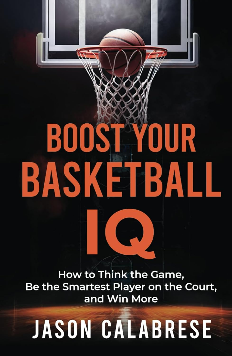 Boost Your Basketball IQ: How to Think the Game, Be the Smartest Player on the Court, and Win More image number 2