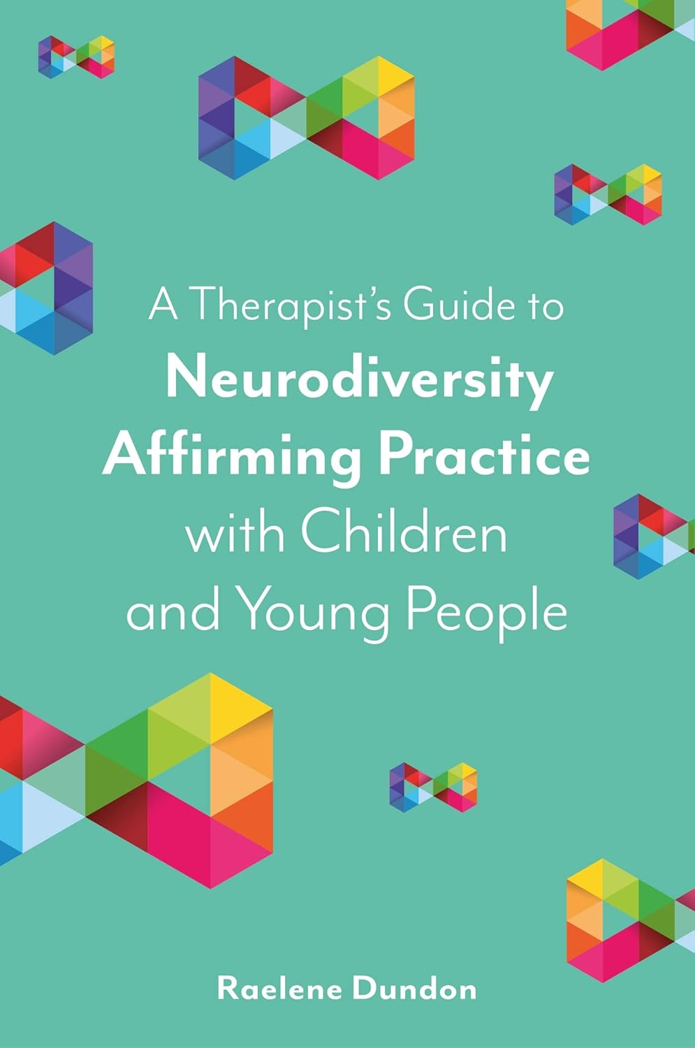 A Therapist'S Guide to Neurodiversity Affirming Practice with Children A: and Young People image number 1