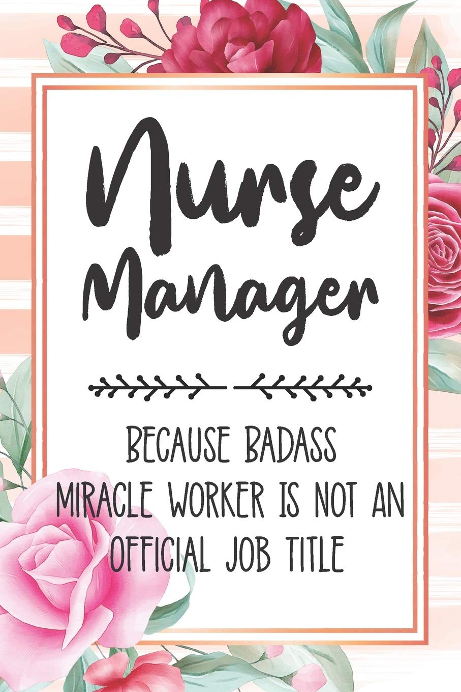 Nurse Manager: Because Badass Miracle Worker Is Not an Official Job Title Blank Lined Notebook Cute Journals for Nurse Manager Gift image number 1