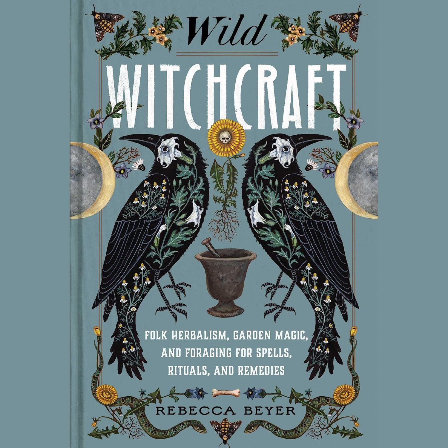 Wild Witchcraft: Folk Herbalism, Garden Magic, and Foraging for Spells, Rituals, and Remedies image number 1