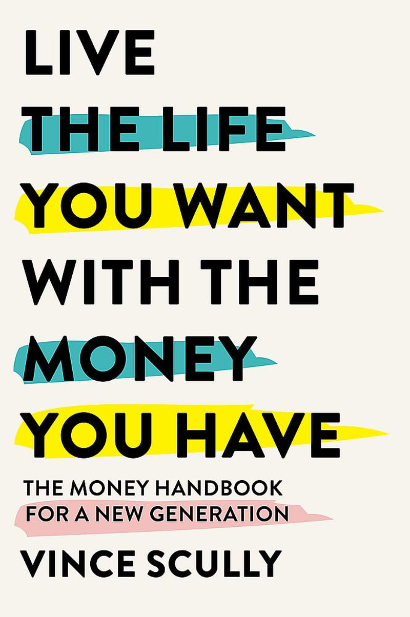 Live the Life You Want with the Money You Have: the Money Handbook for a New Generation image number 1