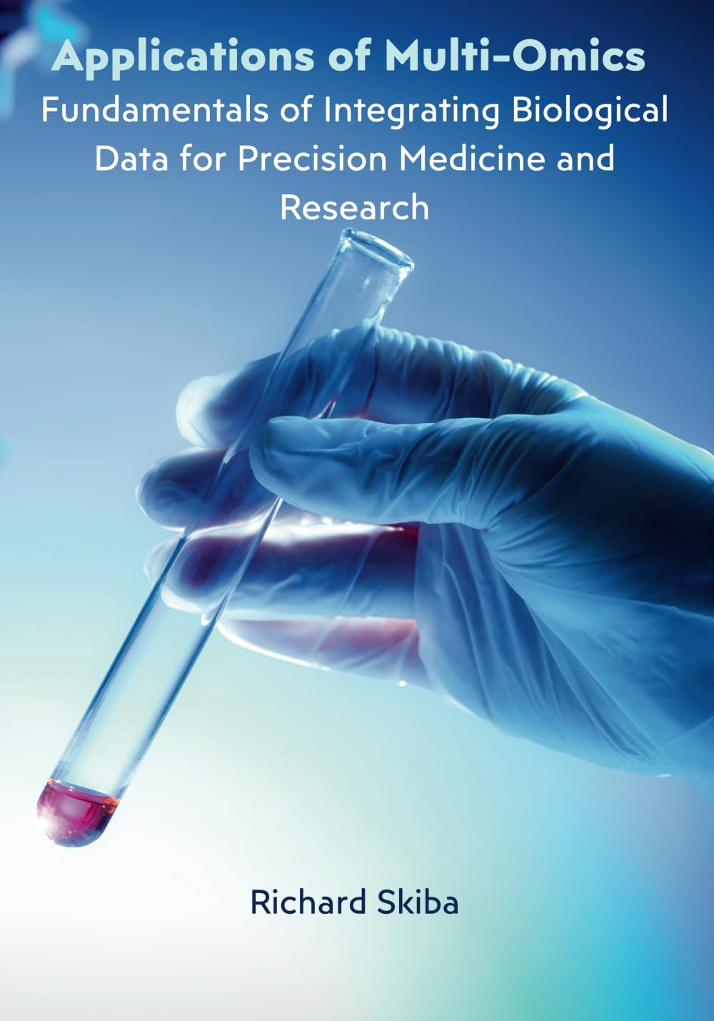 Applications of Multi-Omics: Fundamentals of Integrating Biological Data for Precision Medicine and Research