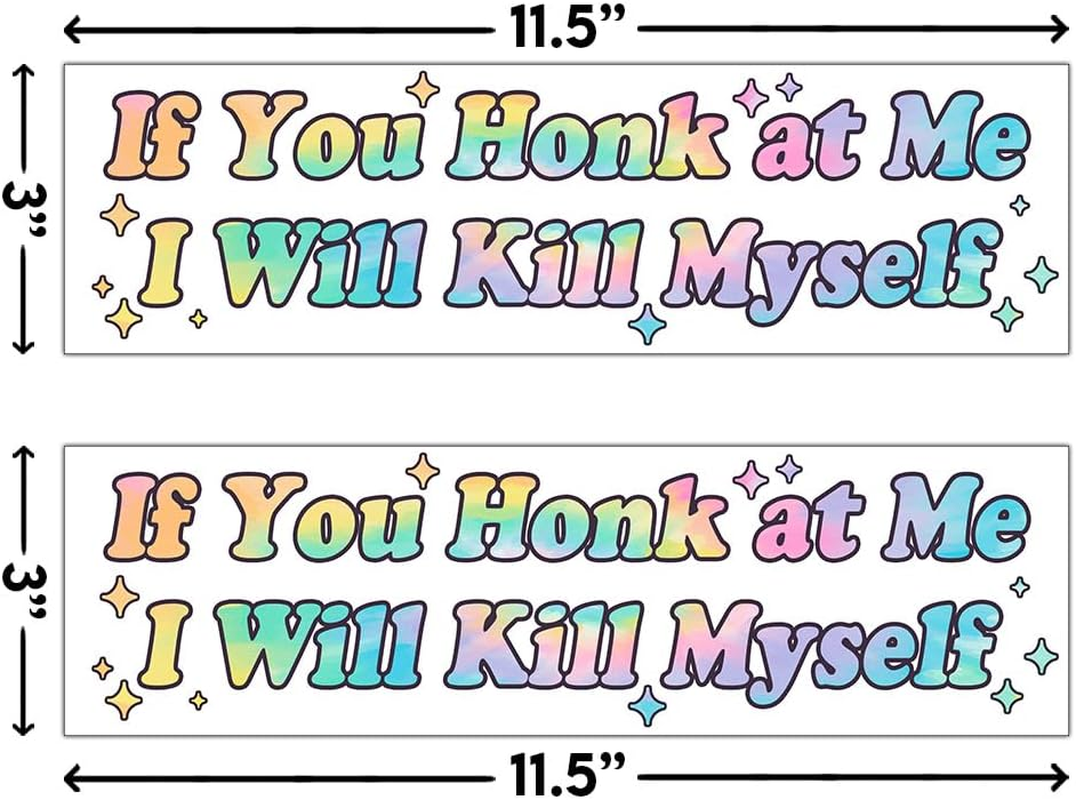 BAVAHA [11.5"X3"] If You Honk at Me I Will Kill Myself Bumper Sticker Funny Adult Bumper Sticker Weird Silly Stupid Humorous Gifts Idea Decor Vinyl Waterproof for Car Truck Van image number 1