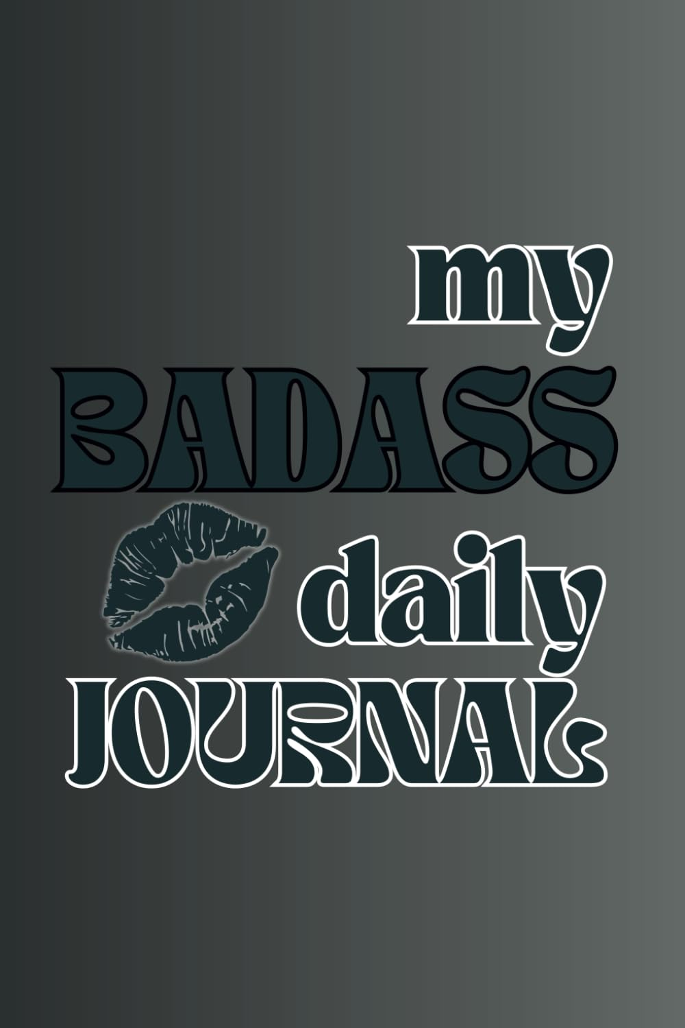 MY BADASS DAILY JOURNAL: Your Unapologetic Guide to Owning Every Single Day |100 Inner Strength Prompts |6 X 9 Inches