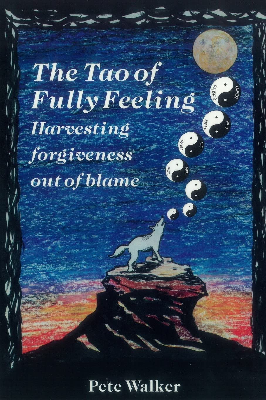 The Tao of Fully Feeling: Harvesting Forgiveness Out of Blame image number 1