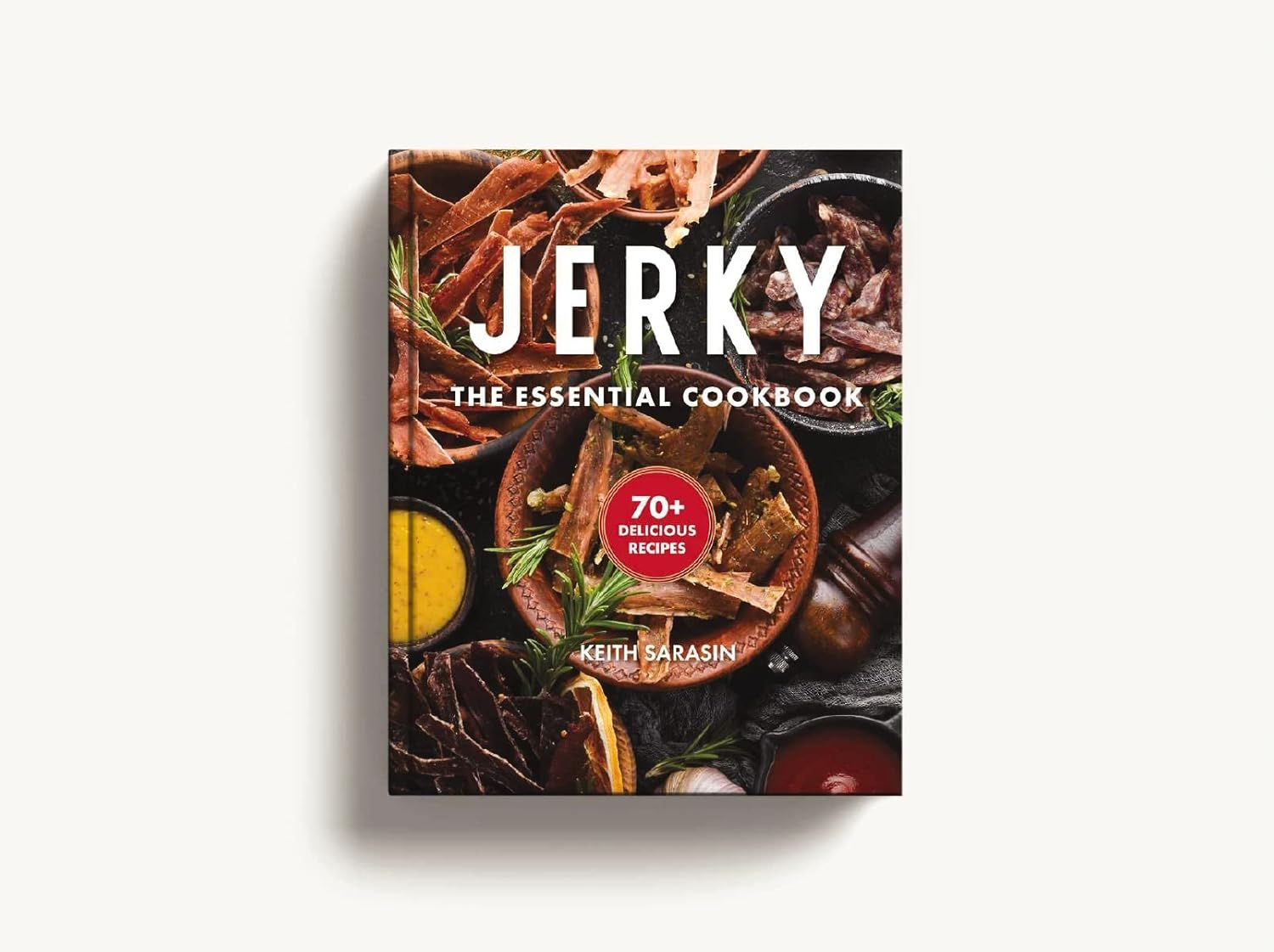 Jerky: the Essential Cookbook with over 50 Recipes for Drying, Curing, and Preserving Meat