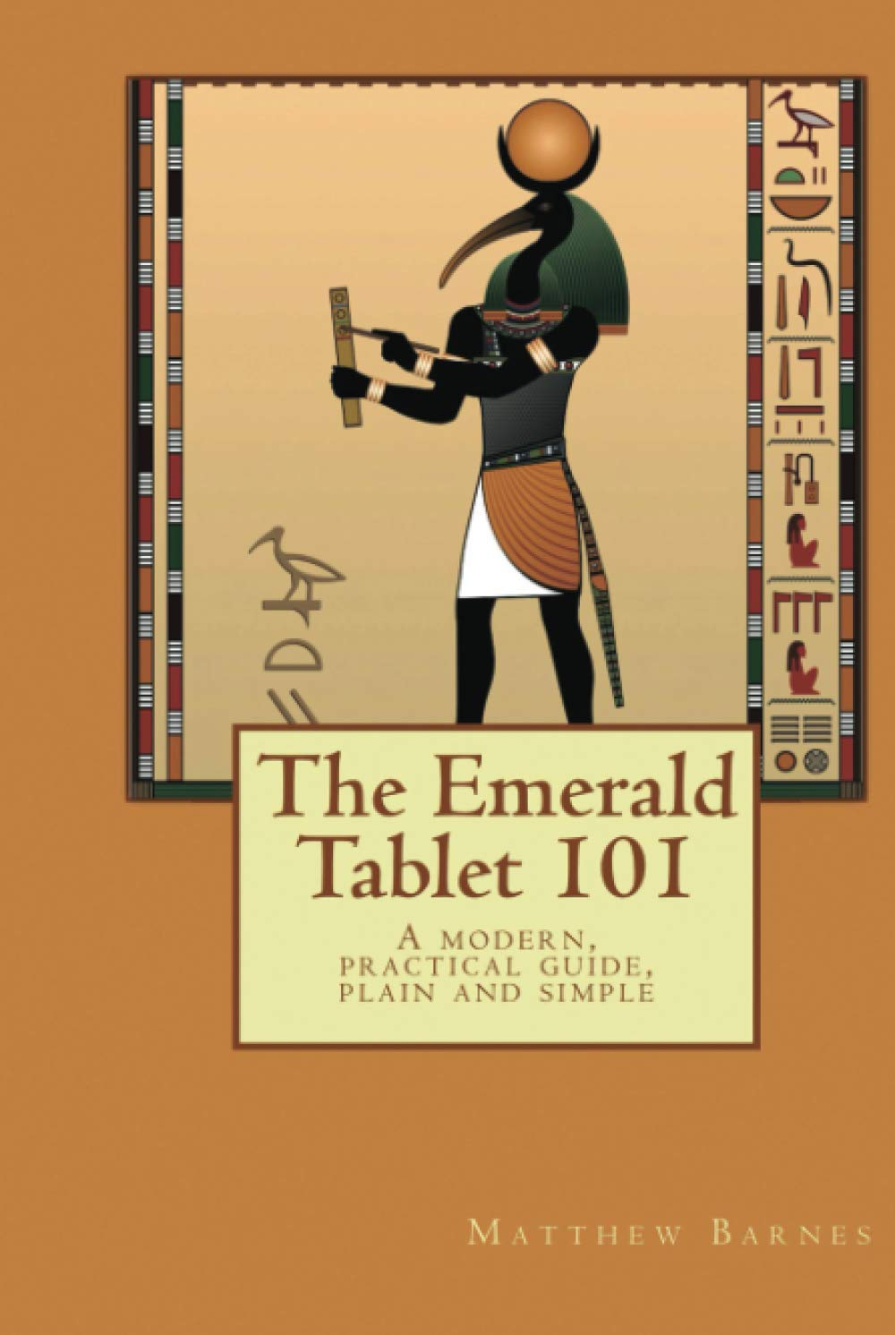 The Emerald Tablet 101: a Modern, Practical Guide, Plain and Simple