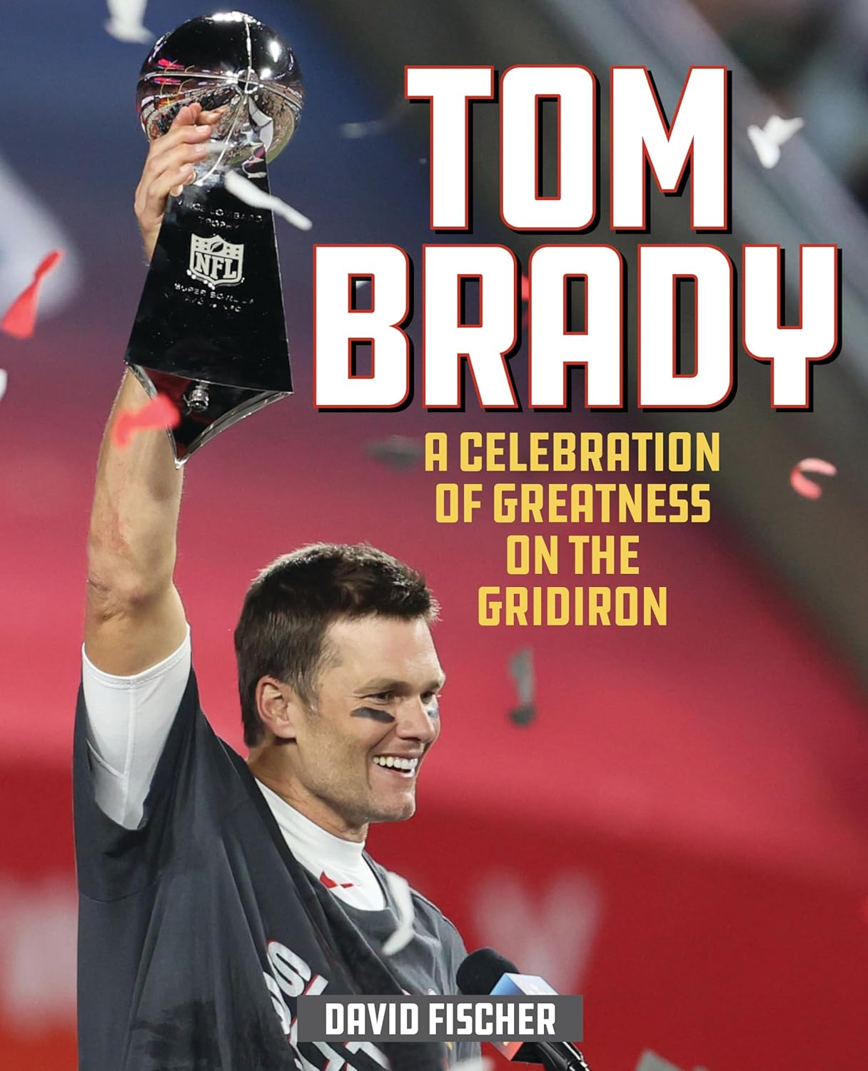 Tom Brady: a Celebration of Greatness on the Gridiron
