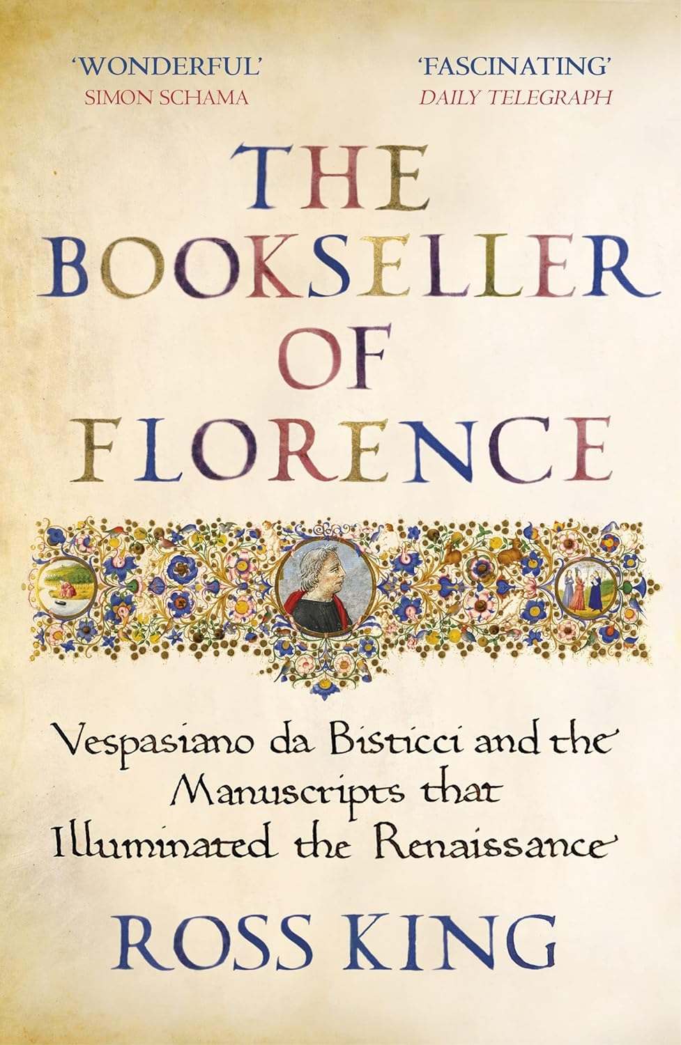 The Bookseller of Florence: Vespasiano Da Bisticci and the Manuscripts That Illuminated the Renaissance