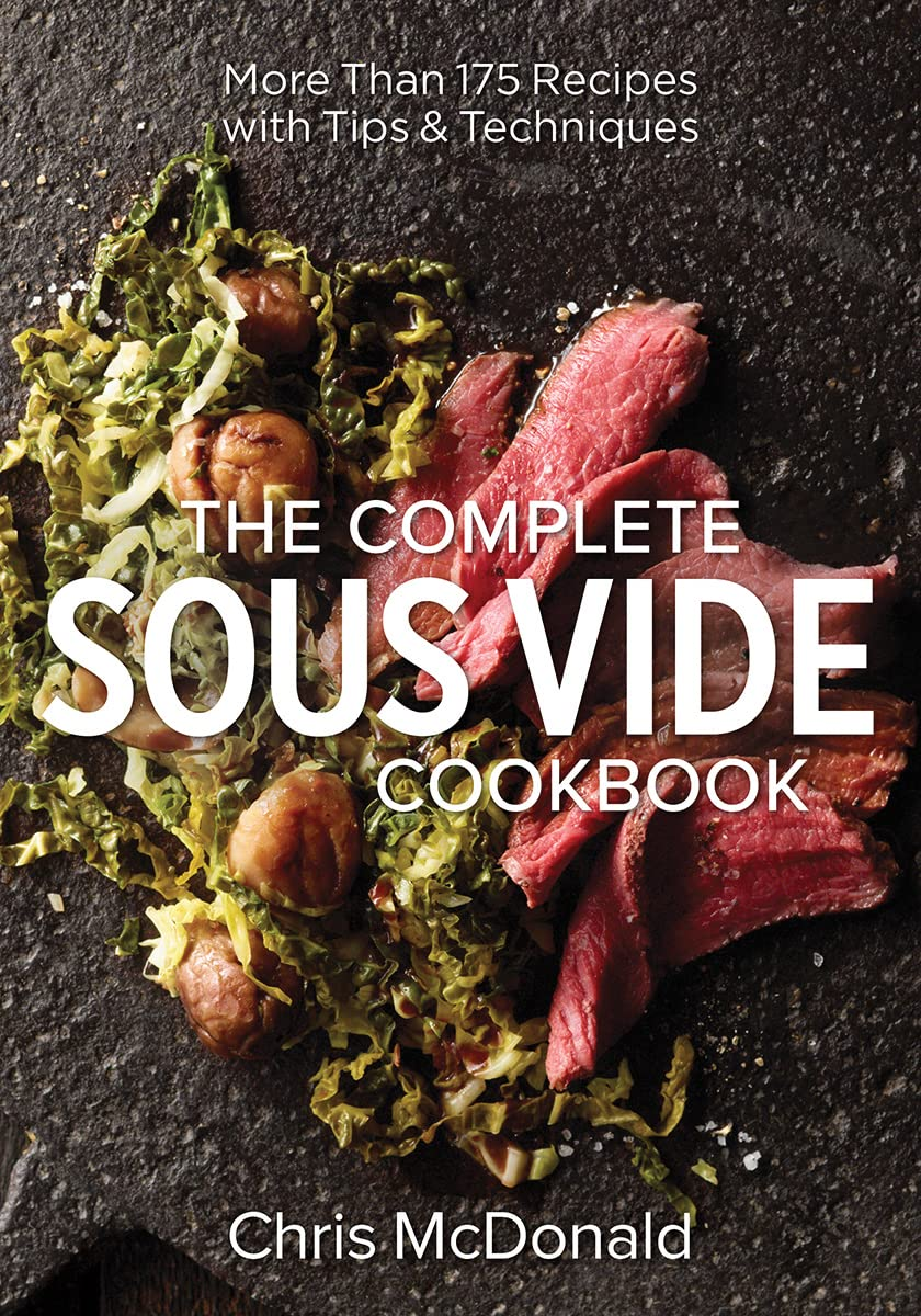 Complete Sous Vide Cookbook: 150 Recipes plus Tips and Techniques: More than 175 Recipes with Tips and Techniques image number 1