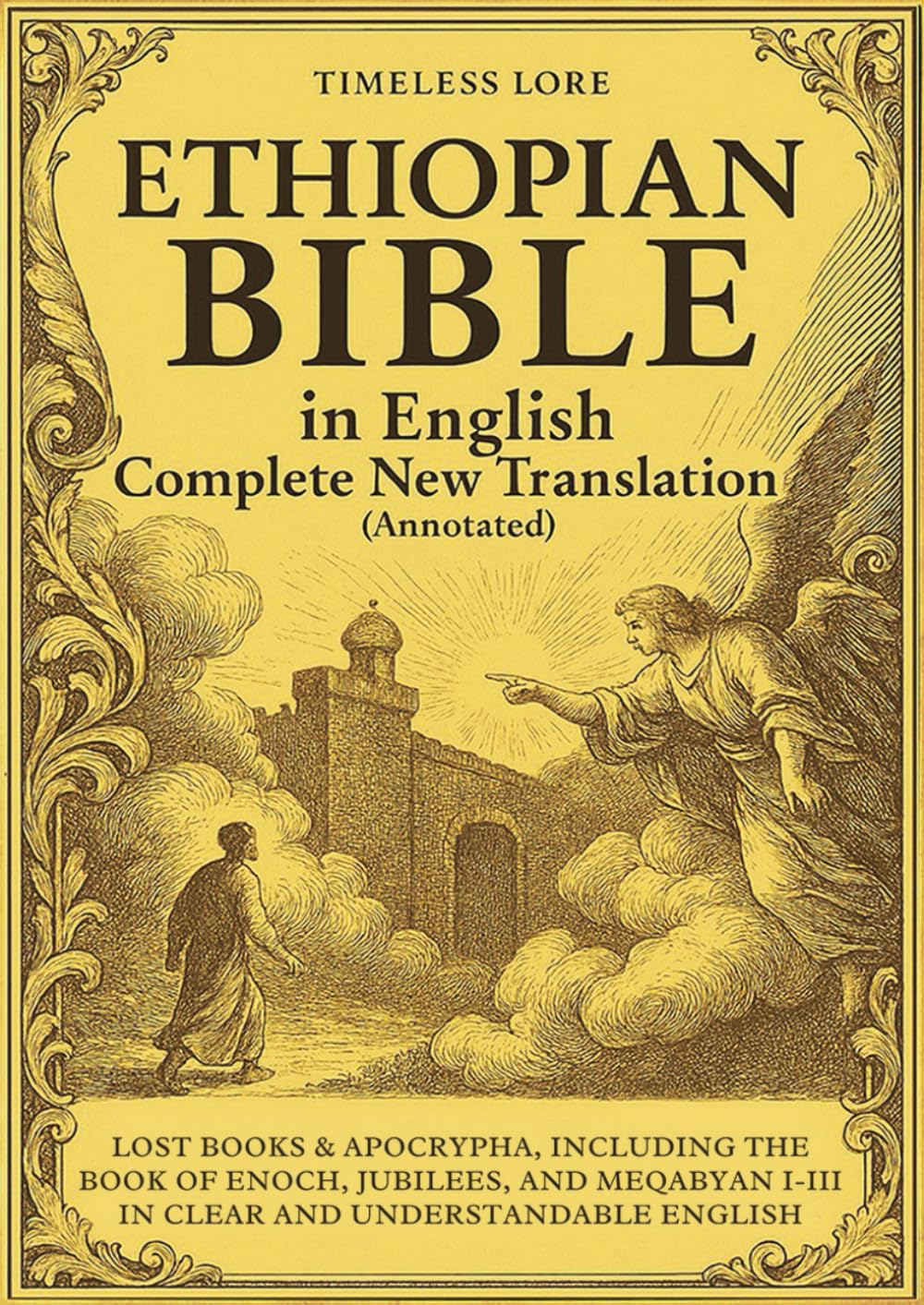 Ethiopian Bible in English Complete New Translation (Annotated): Lost Books & Apocrypha, Including the Book of Enoch, Jubilees, and Meqabyan I-III in Clear and Understandable English