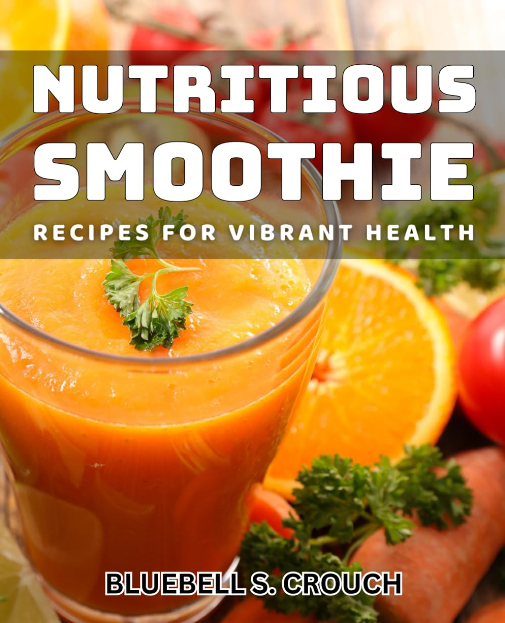 Nutritious Smoothie Recipes for Vibrant Health: Delicious Smoothie Recipes to Boost Your Energy and Wellness image number 1