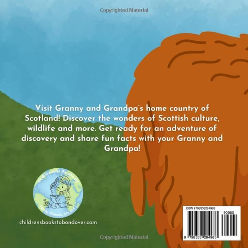 My Granny & Grandpa Come from Scotland: a Fun and Educational Children&rsquo;S Book All about Scotland, the Country Granny and Grandpa Come from : Because ... to Know Everything about Granny and Grandpa!