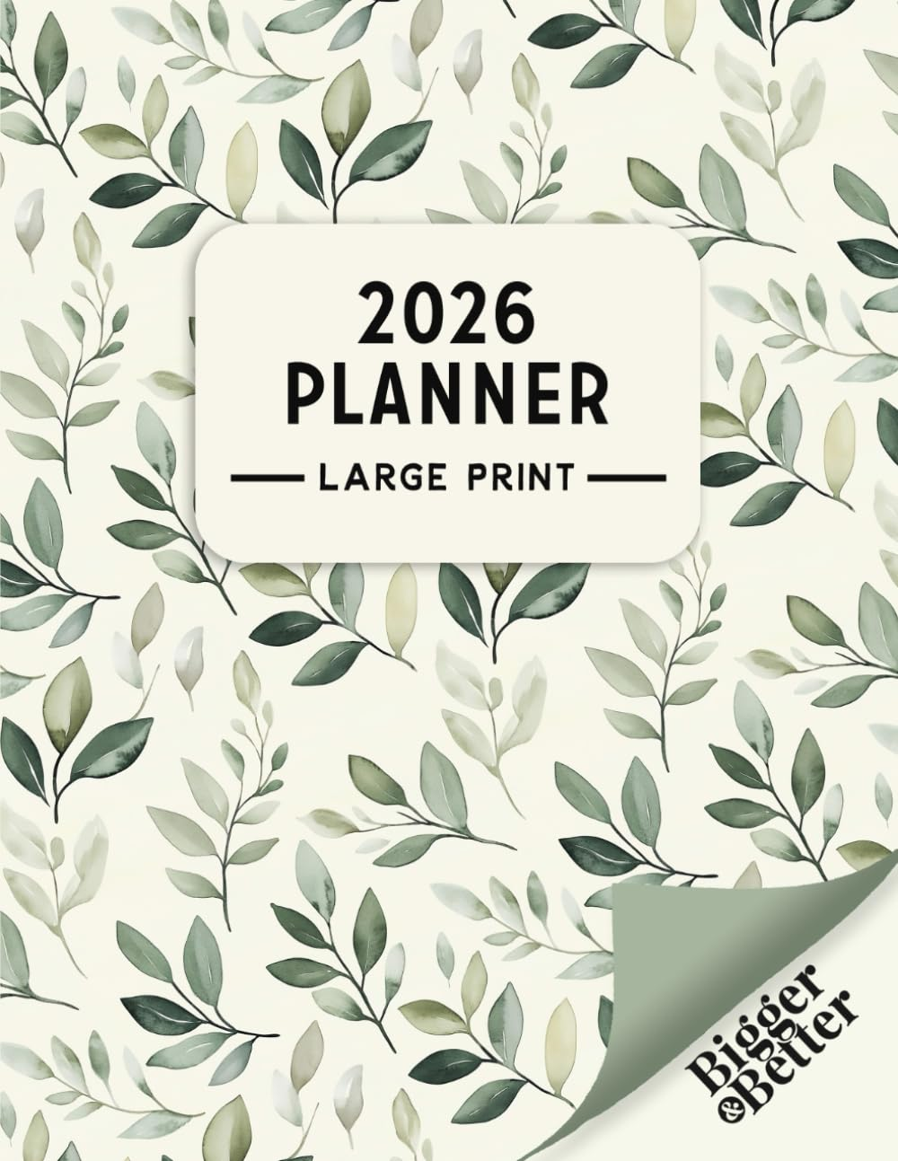 2026 Large Print Planner Bigger & Better: Weekly, Monthly Calendars for Visually Impaired, Low Vision and Seniors. Botanical Pattern