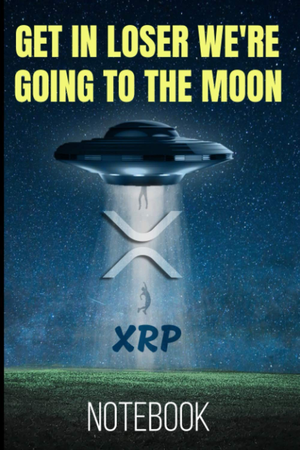 Get in Loser We'Re Going to the Moon XRP Notebook: 120 Lined Pages 6X9 Notebook: Ripple XRP Cryptocurrency Paperback Blank Book | Crypto Password Journal | Password Manager | Gift (Volume 3) image number 1