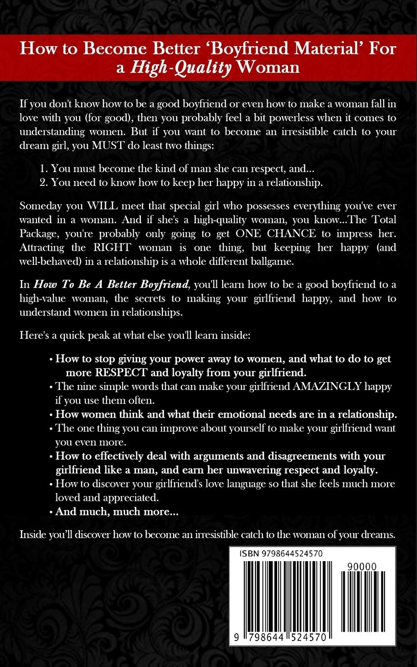 How to Be a Better Boyfriend: the Relationship Manual for Becoming Mr. Right and Making a Woman Happy