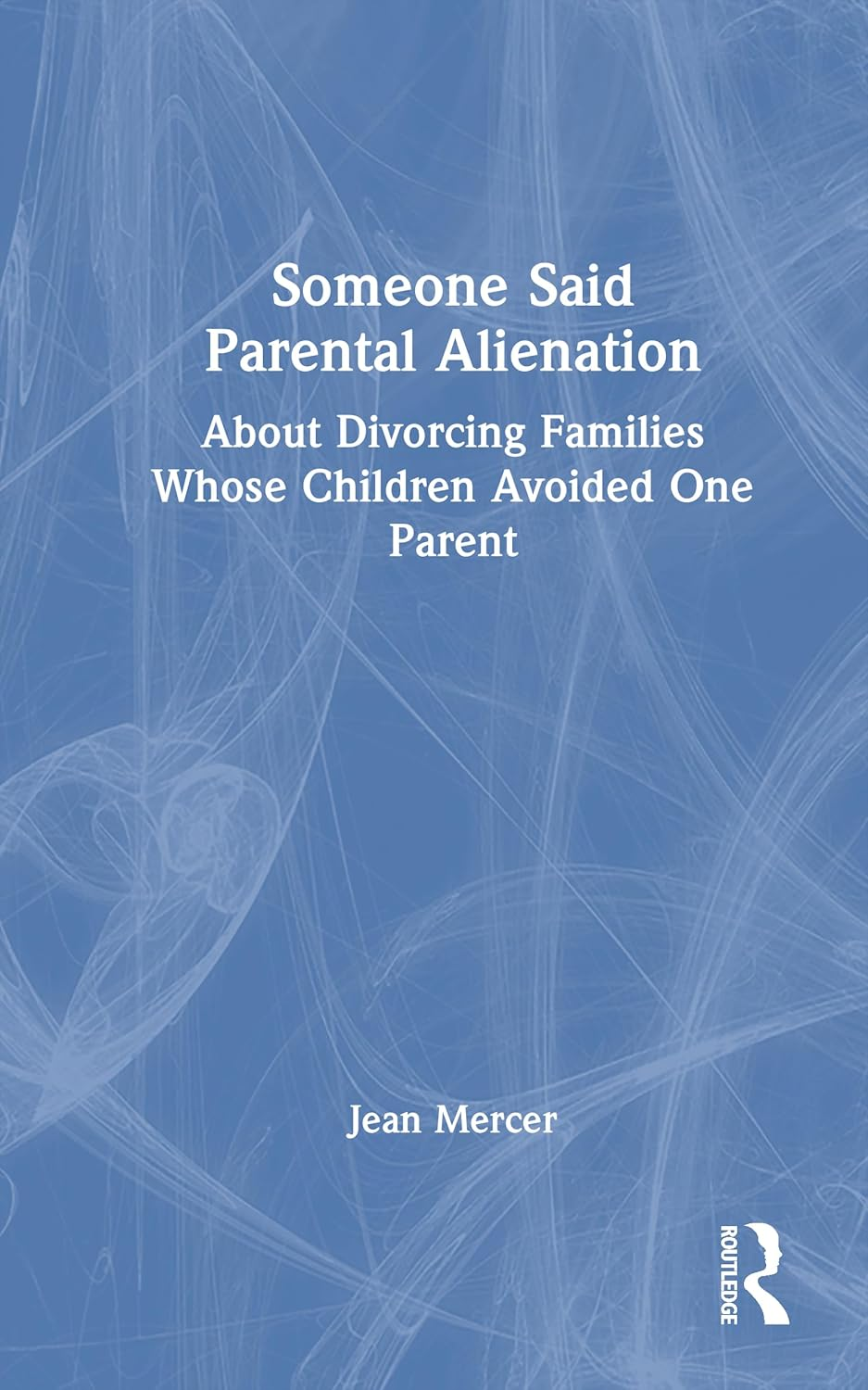 Someone Said Parental Alienation: about Divorcing Families Whose Children Avoided One Parent