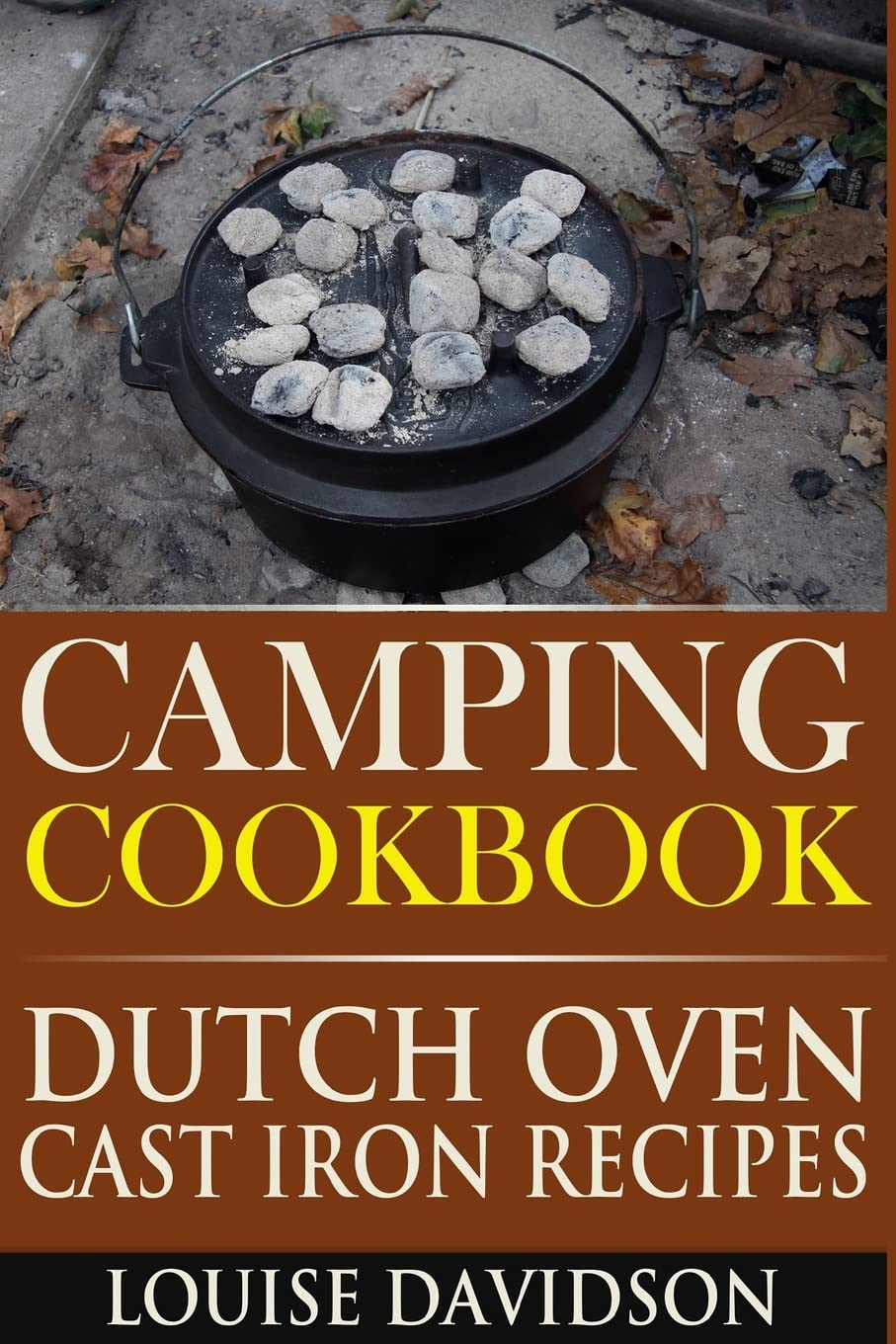 Camping Cookbook: Dutch Oven Cast Iron Recipes: 3