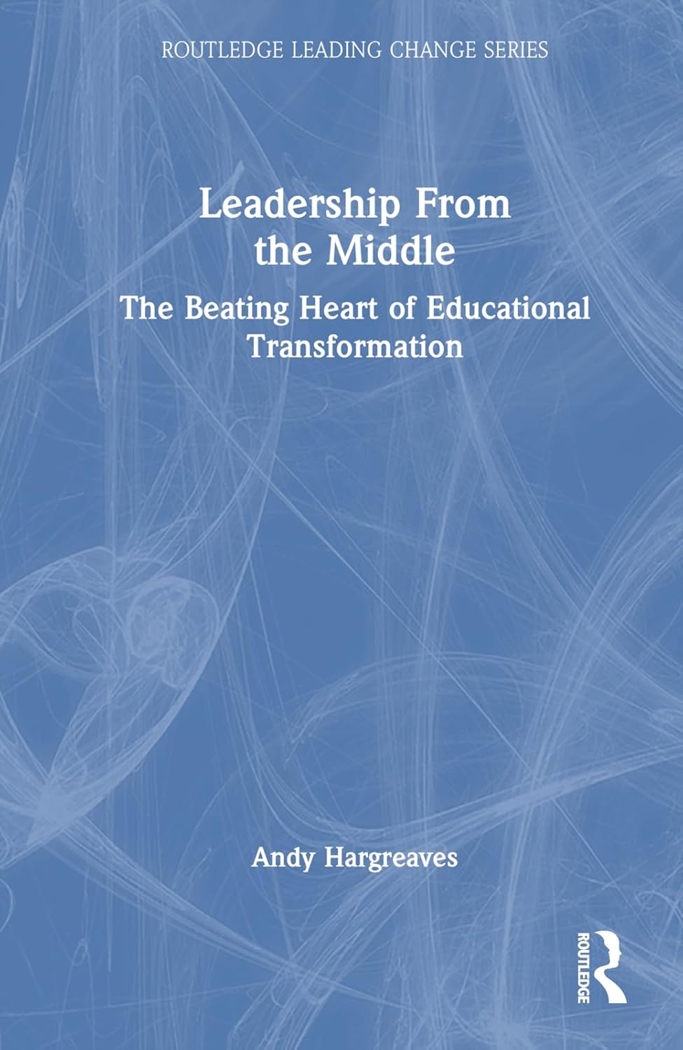 Leadership from the Middle: the Beating Heart of Educational Transformation