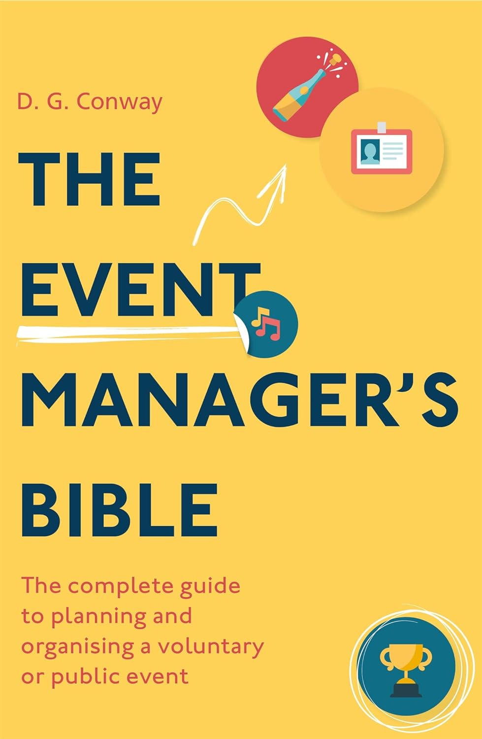 The Event Manager'S Bible 3Rd Edition: the Complete Guide to Planning and Organising a Voluntary or Public Event