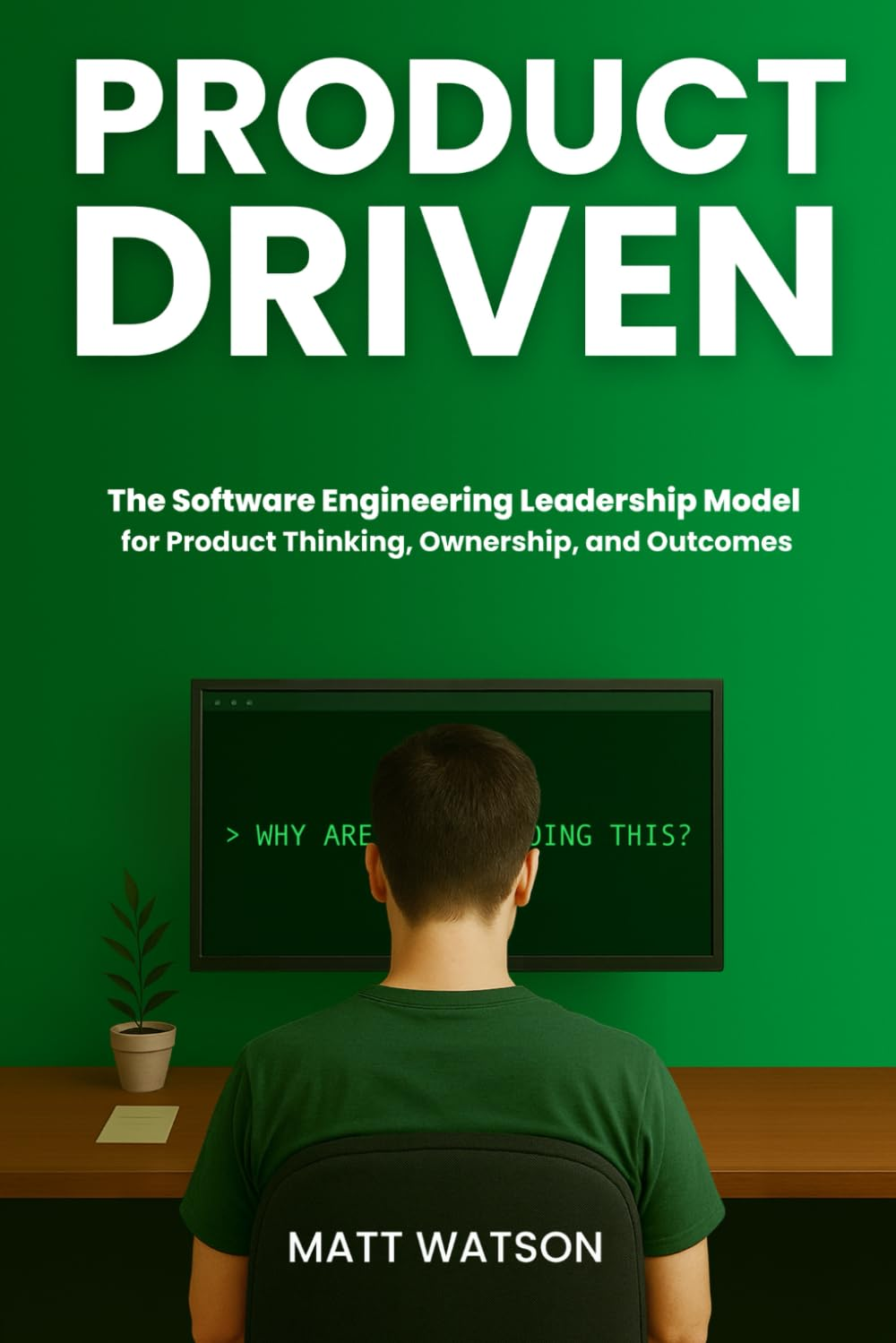 Product Driven: the Software Engineering Leadership Model for Product Thinking, Ownership, and Outcomes image number 1