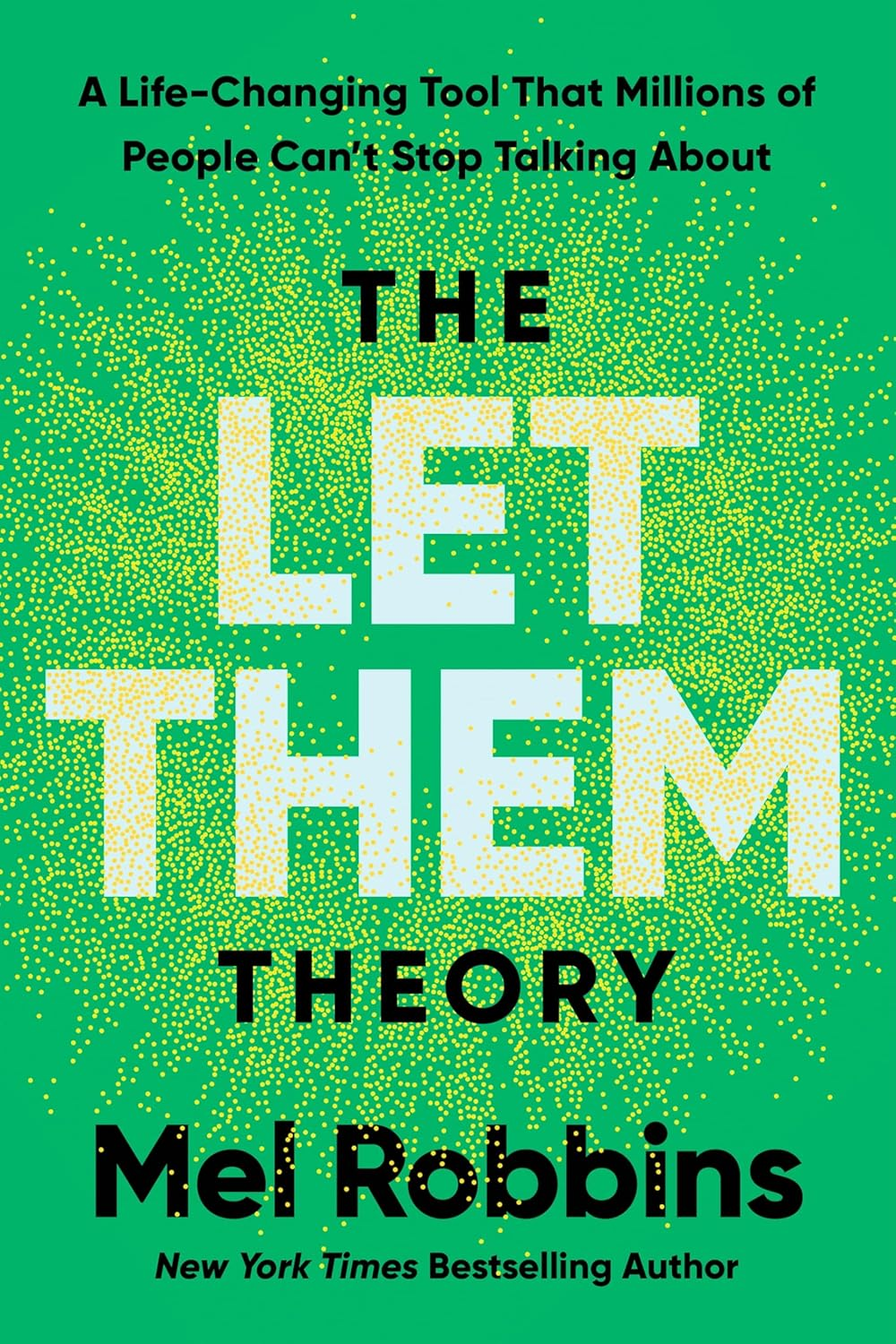 The Let Them Theory: a Life-Changing Tool That Millions of People Can&rsquo;T Stop Talking About