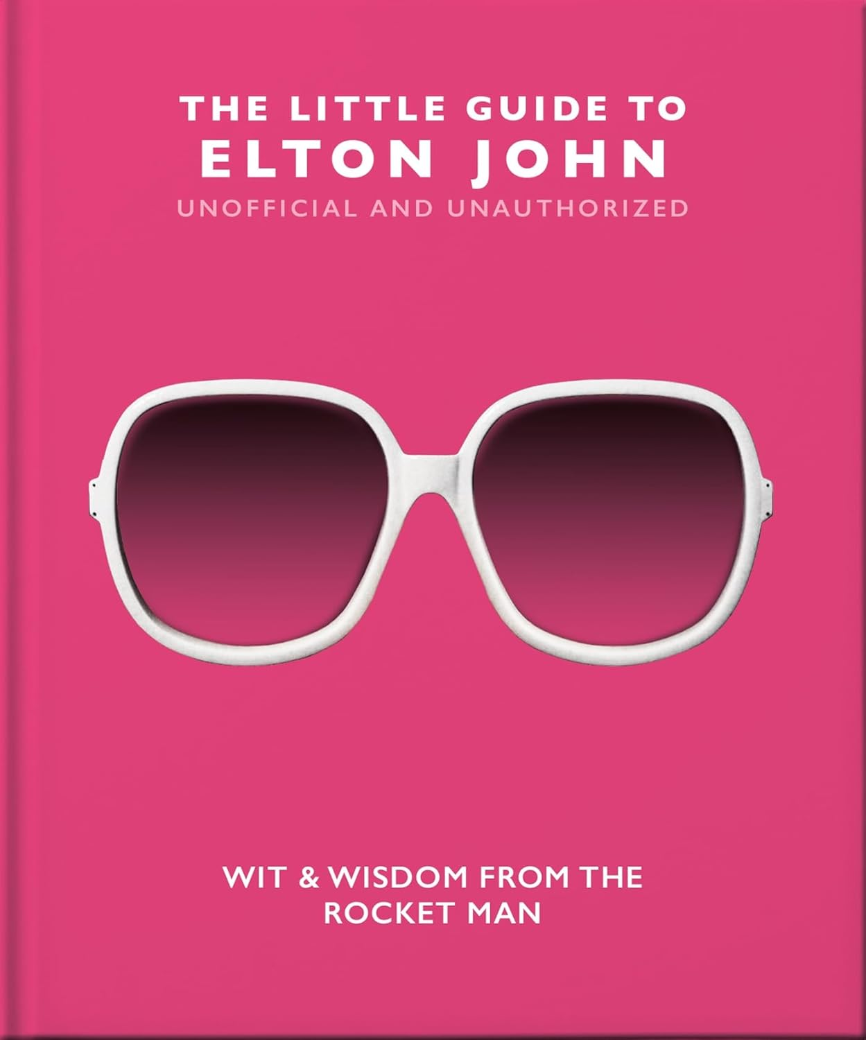 The Little Guide to Elton John: Wit, Wisdom and Wise Words from the Rocket Man: 10
