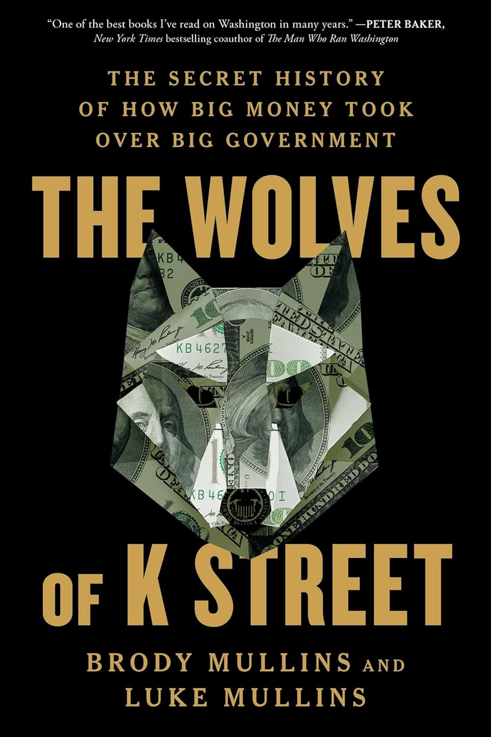 The Wolves of K Street: the Secret History of How Big Money Took over Big Government