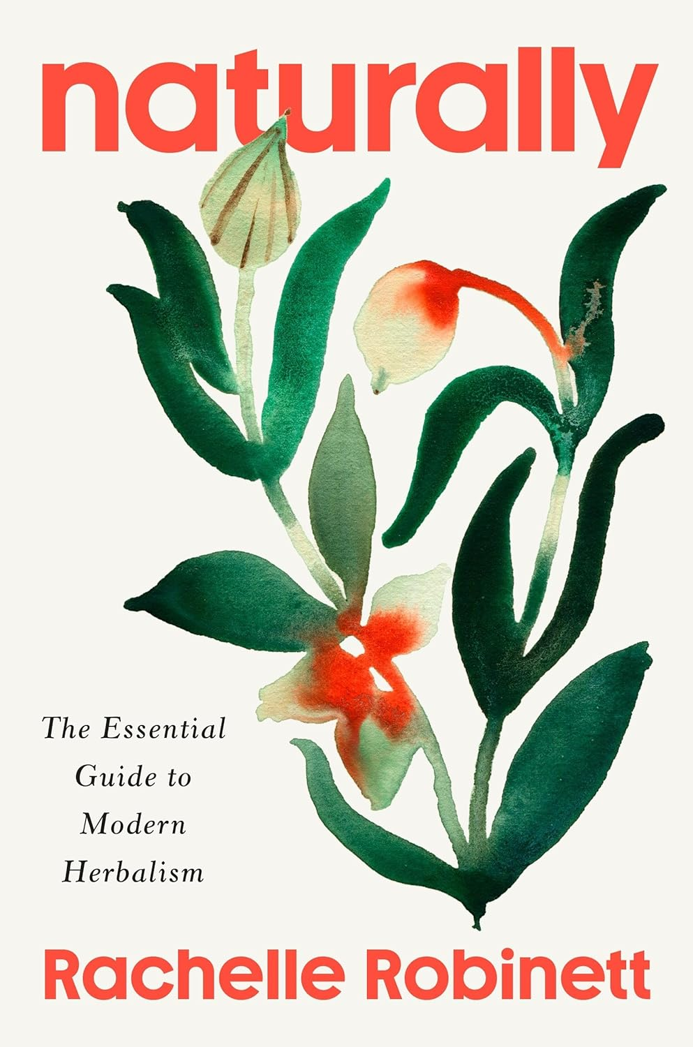 Naturally: the Essential Guide to Modern Herbalism