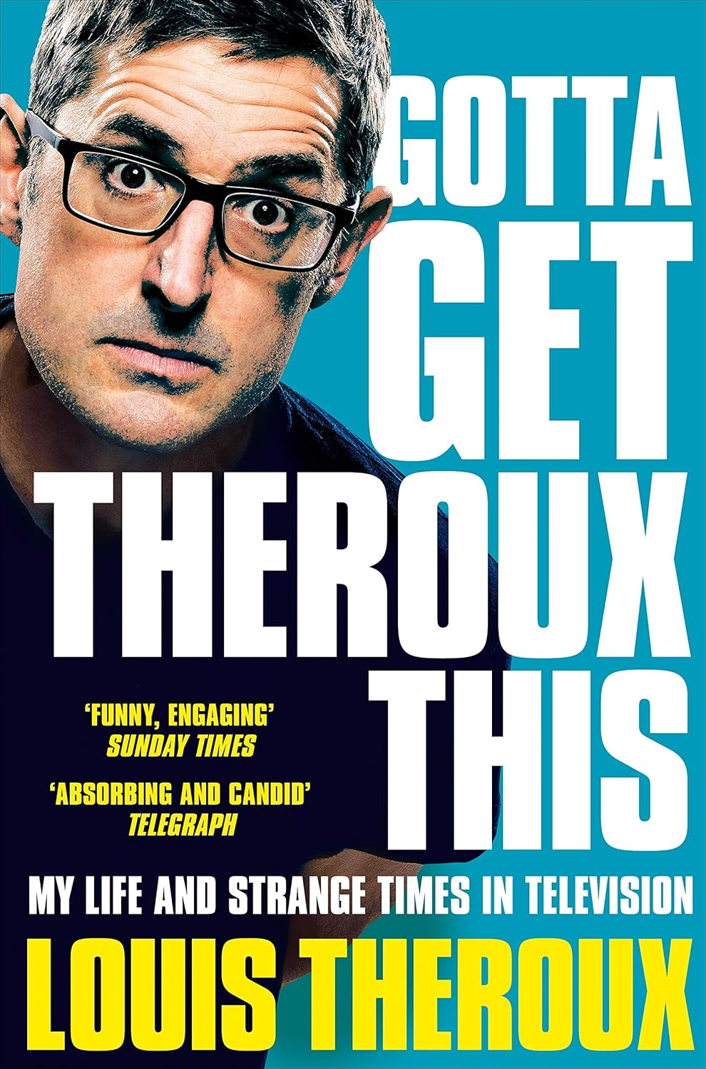 Gotta Get Theroux This: My Life and Strange Times in Television