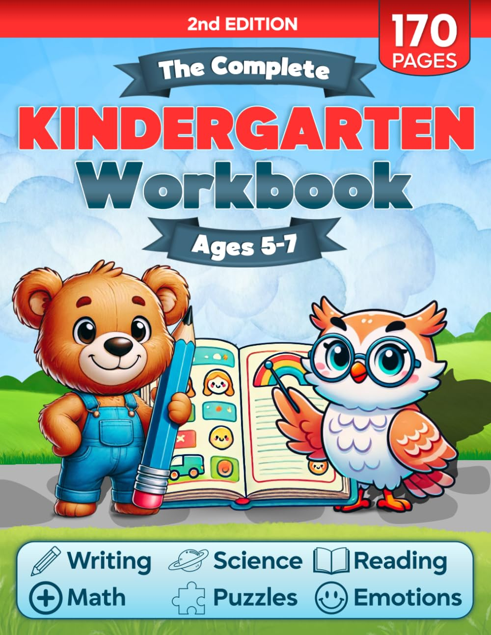 The Complete Kindergarten Workbook: 150+ Fun and Educational Activities to Build Confidence in Math, Reading, Writing, Science, and More for Kids Ages 5-7&mdash;Prepare for Academic Excellence!