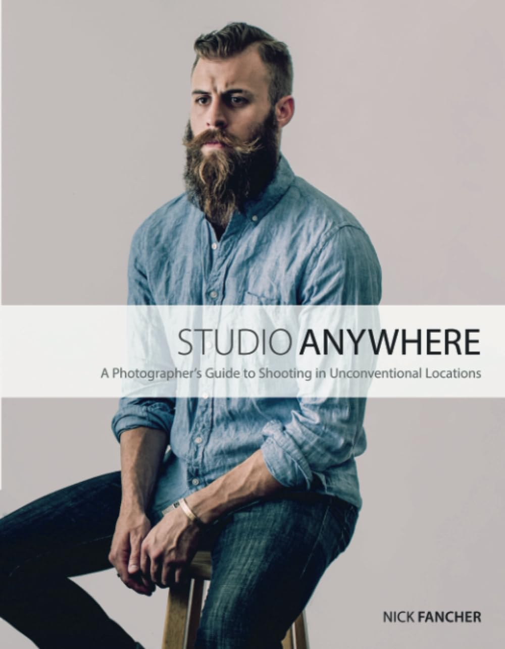 Studio Anywhere: a Photographer'S Guide to Shooting in Unconventional Locations - Paperback