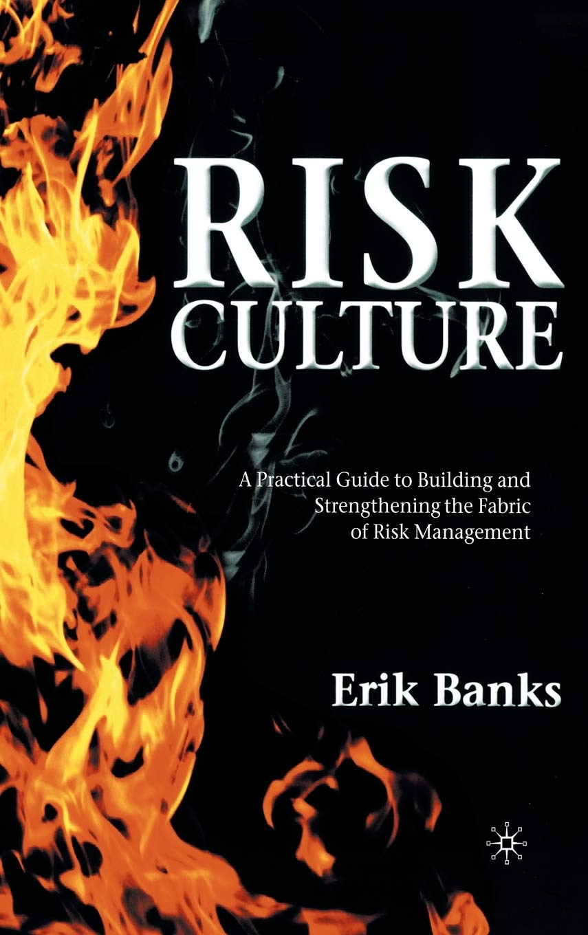 Risk Culture: a Practical Guide to Building and Strengthening the Fabric of Risk Management image number 1