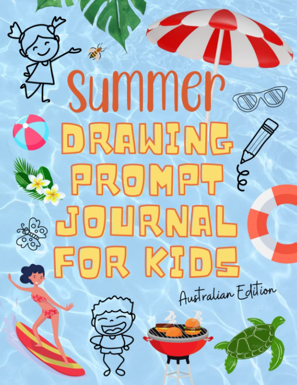 Summer Drawing Prompts Journal for Kids (Australian Edition): Creative Prompts to Inspire Unique Artworks