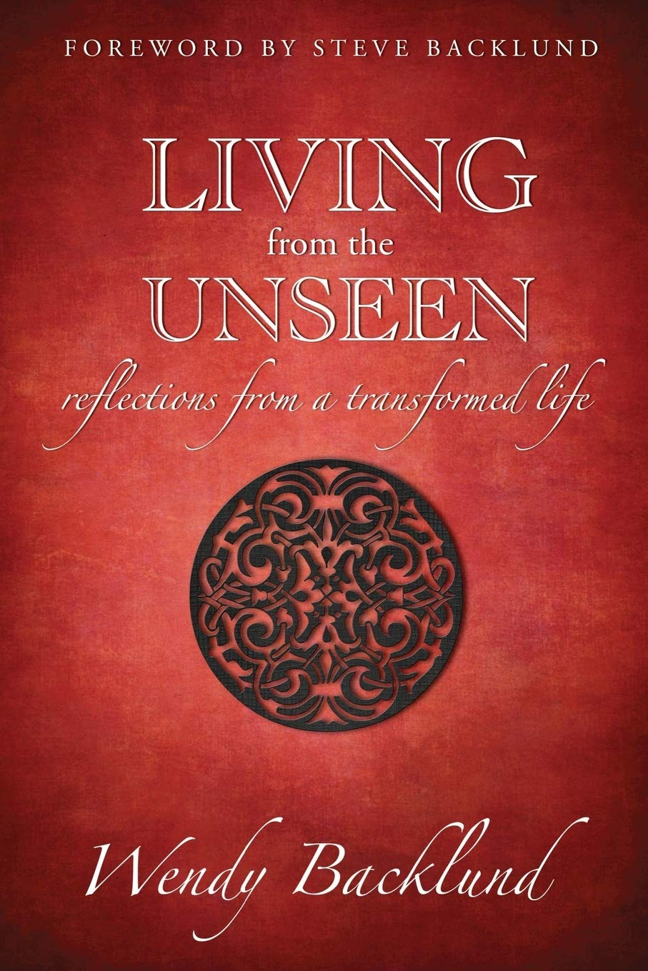 Living from the Unseen: Reflections from a Transformed Life image number 2