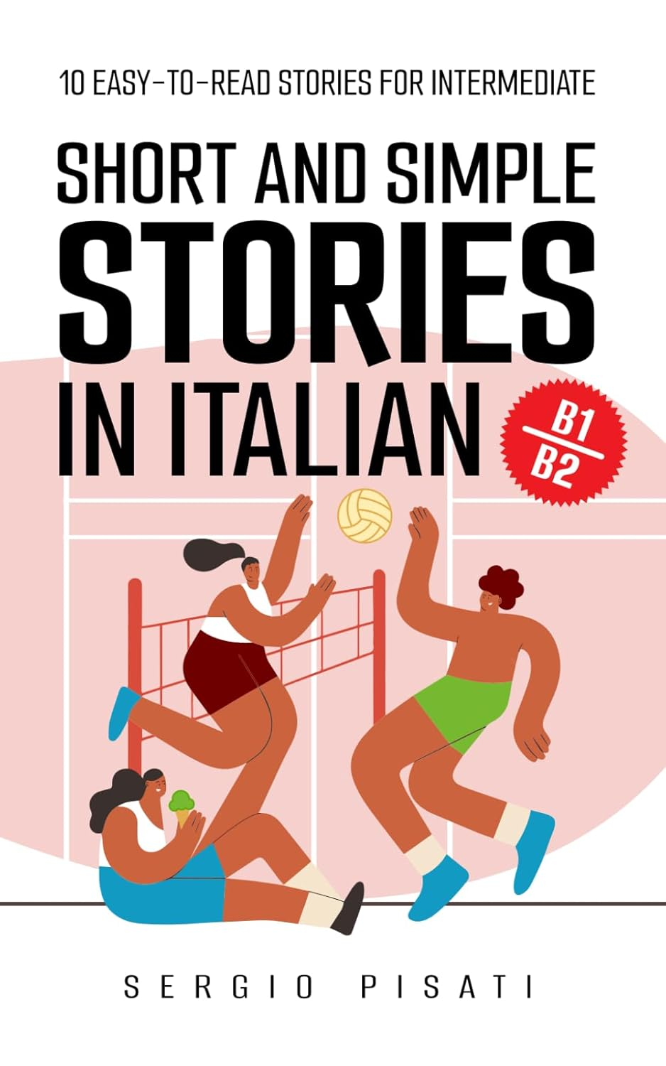 Short and Simple Stories in Italian: 10 Easy-To-Read Stories for Intermediate Learners