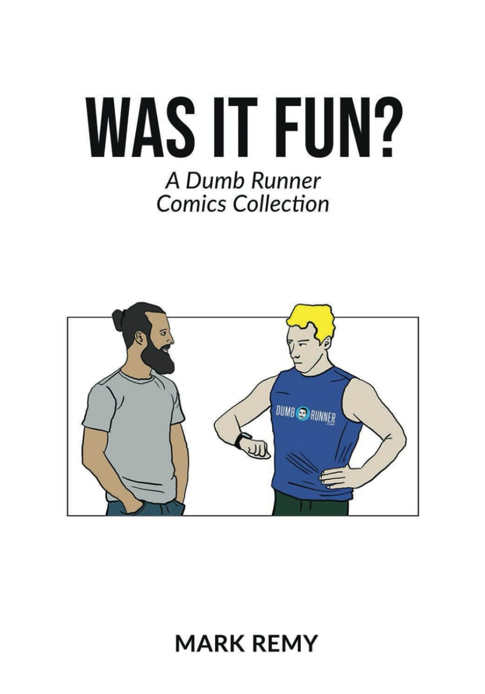 Was It Fun?: a Dumb Runner Comics Collection