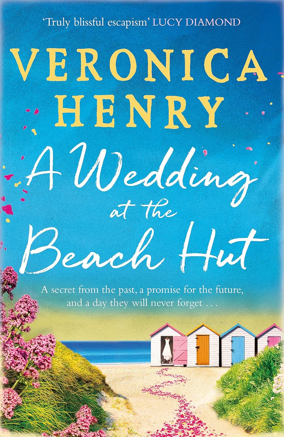 A Wedding at the Beach Hut: the Feel-Good Read of the Summer from the Sunday Times Top-Ten Bestselling Author